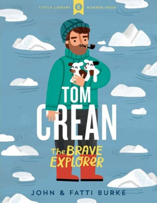 Tom Crean: The Brave Explorer - Little Library 4 av John Burke, Kathi Burke