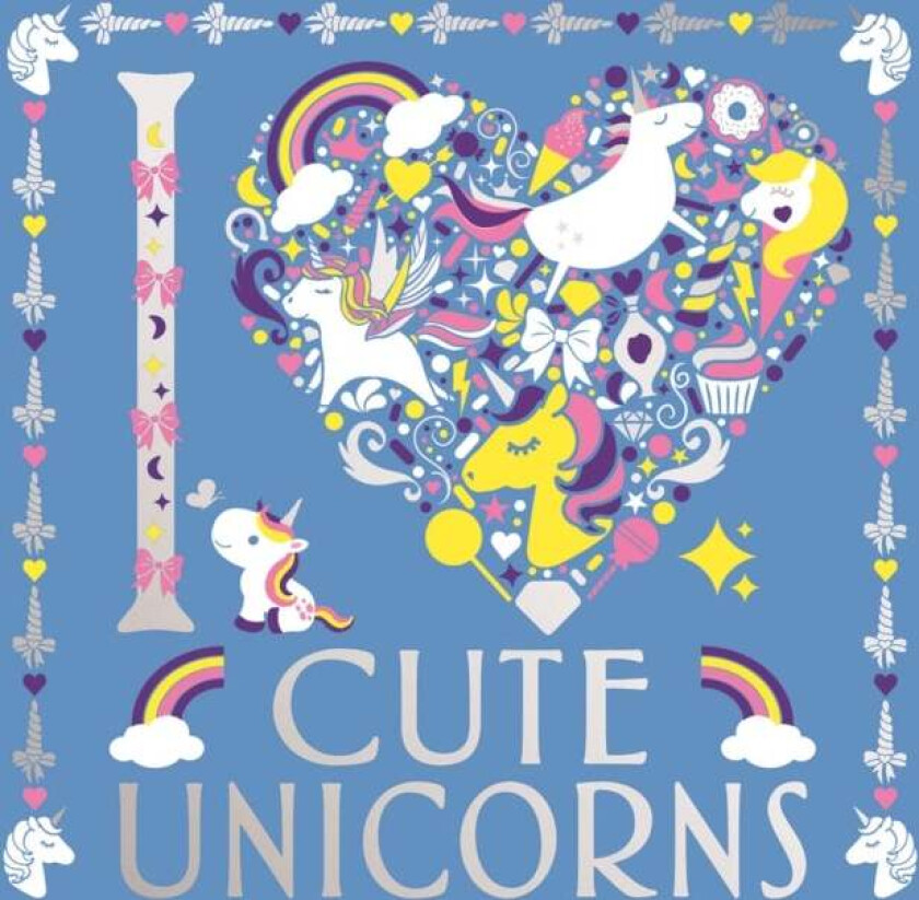 I Heart Cute Unicorns av Lizzie Preston, Amanda Hillier, Angel Scudamore