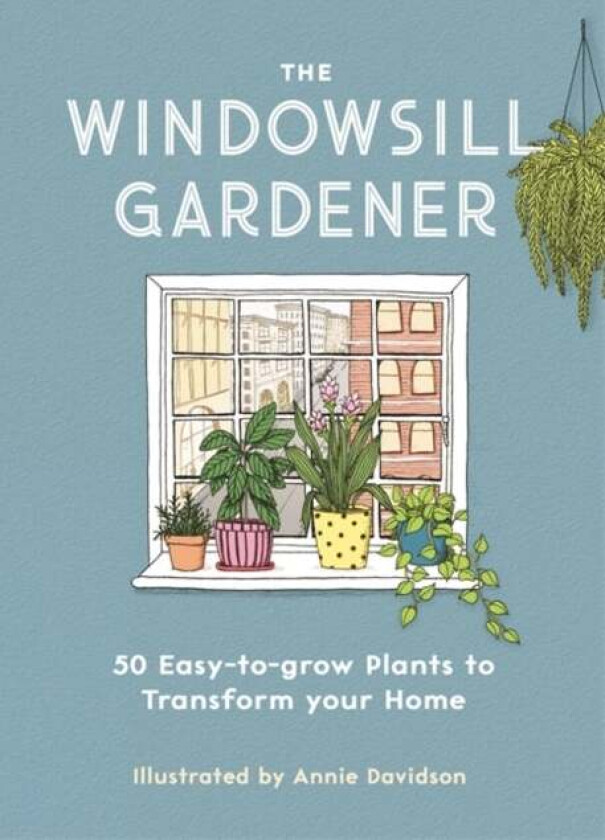 The Windowsill Gardener av Annie Davidson