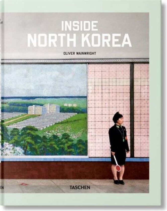 Inside North Korea av Oliver Wainwright