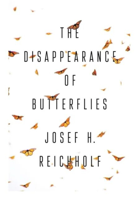 The Disappearance of Butterflies av Josef H. Reichholf