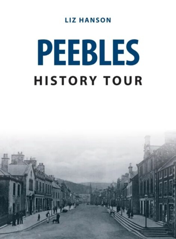 Peebles History Tour av Liz Hanson