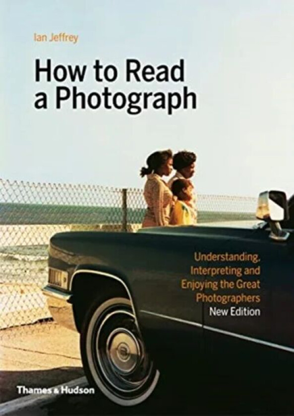 How to Read a Photograph av Ian Jeffrey, Max Kozloff