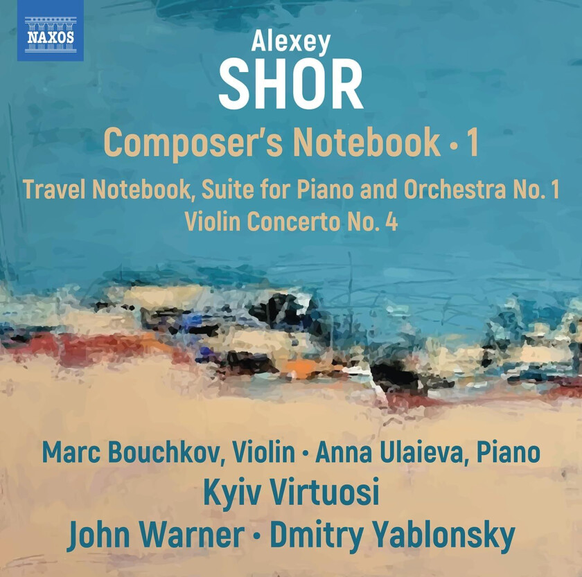 Marc Bouchkov, Anna Ulaieva, Kyiv Virtuosi, John Warner, Dmitry Yablonsky  Shor: Composer’s Notebook, Vol. 1  CD