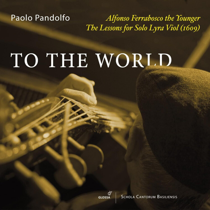 Paolo Pandolfo  Ferrabosco: To the World  The Lessons for the Solo Lyra Viol  CD