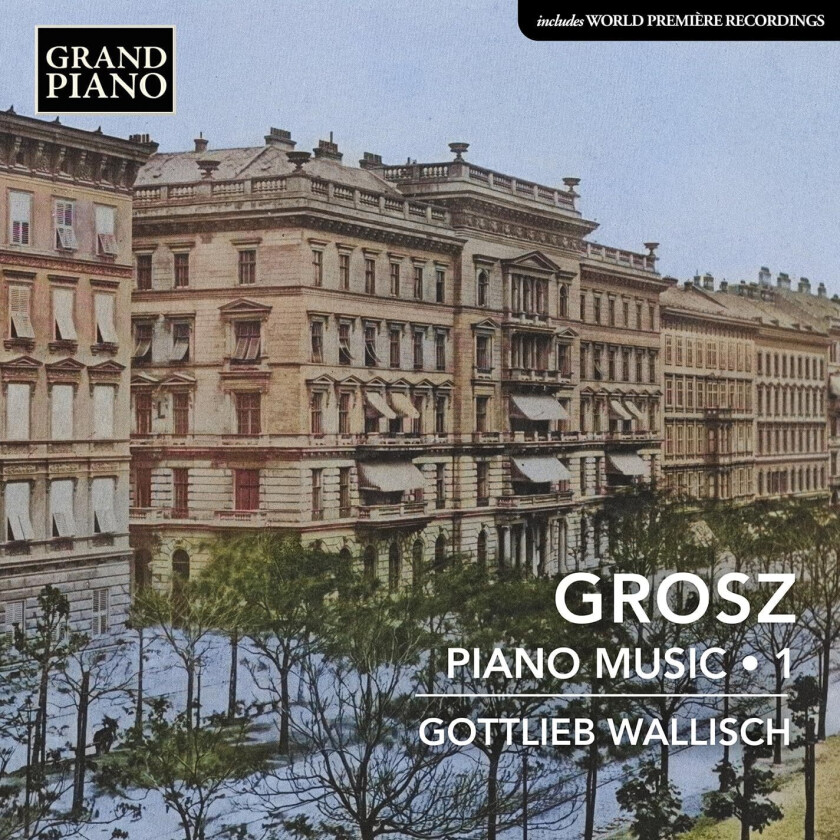 Gottlieb Wallisch  Grosz: Piano Music, Vol. 1  CD