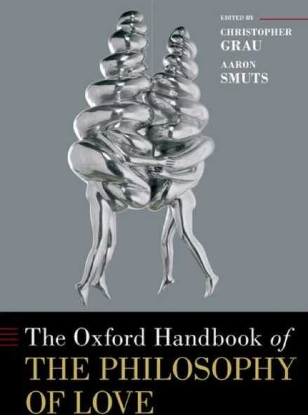 The Oxford Handbook of the Philosophy of Love