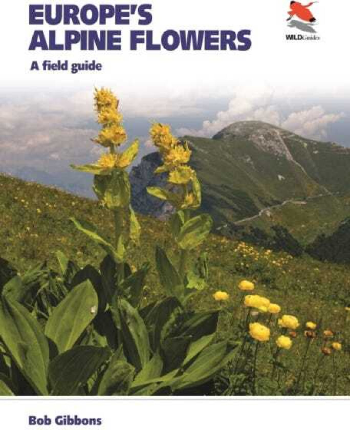 Europe's Alpine Flowers A Field Guide