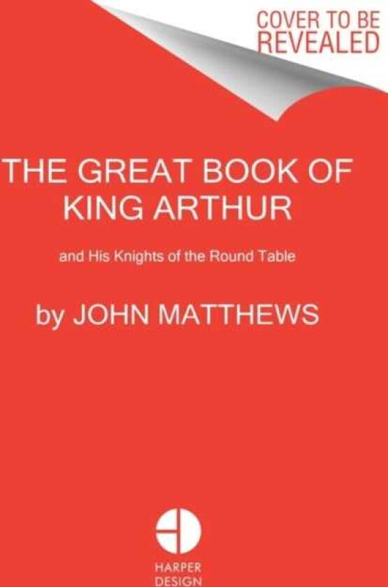 The Great Book of King Arthur and His Knights of the Round Table