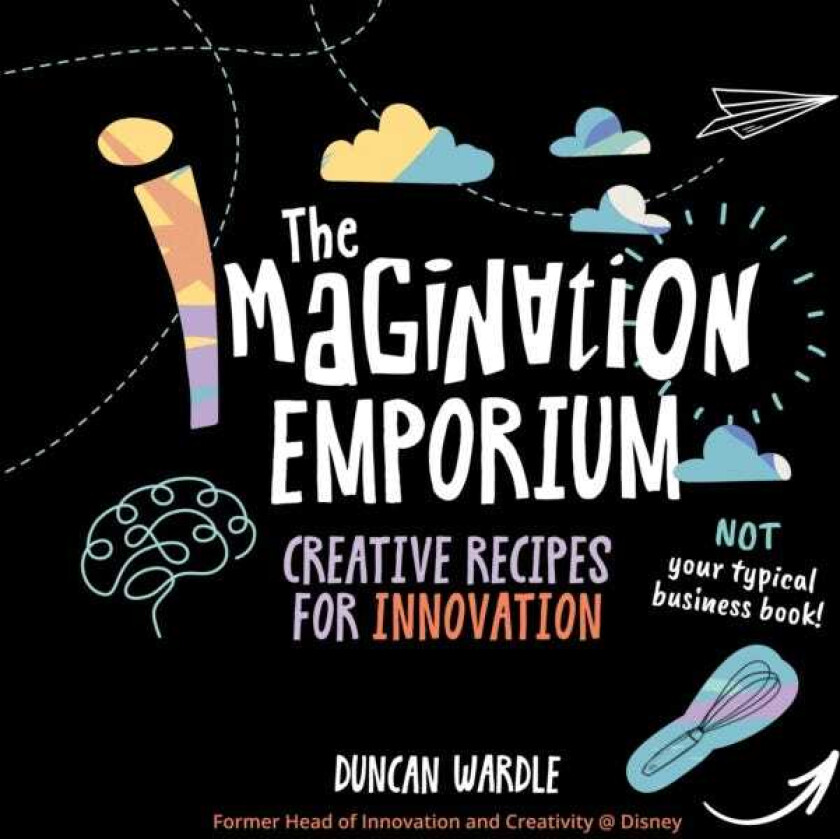 The Imagination Emporium Creative Recipes for Innovation