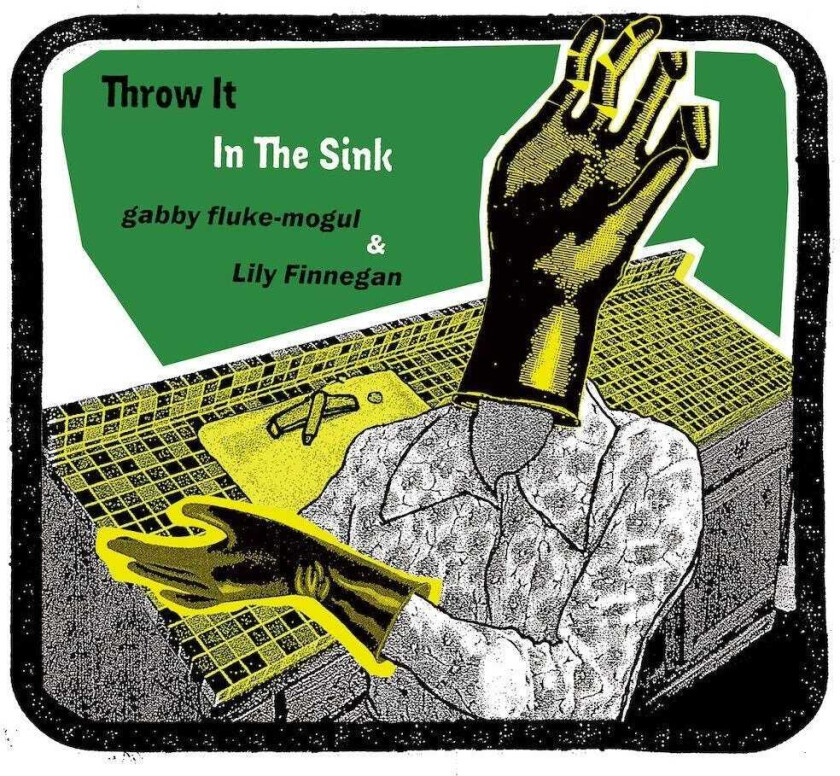 GabbyFluke Mogul, Lily Finnegan Throw it in the sink CD