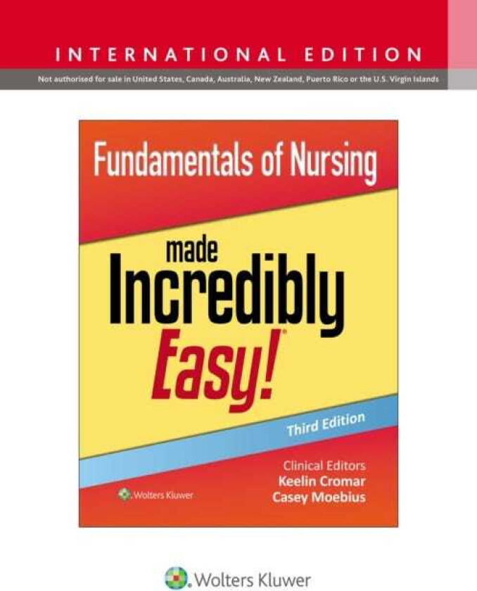Fundamentals of Nursing Made Incredibly Easy!