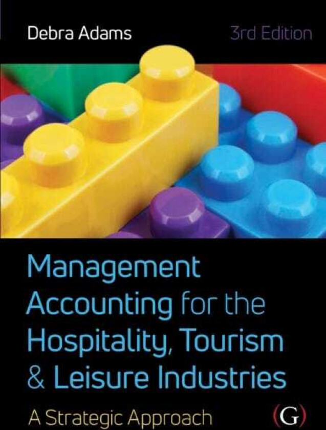 Management Accounting for the Hospitality, Tourism and Leisure Industries 3rd edition A Strategic Approach
