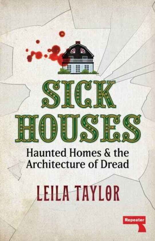 Sick Houses Haunted Homes and the Architecture of Dread