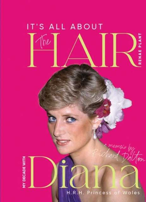 It's all about the Hair my decade with Diana A journey through royalty, fashion, family and friendship