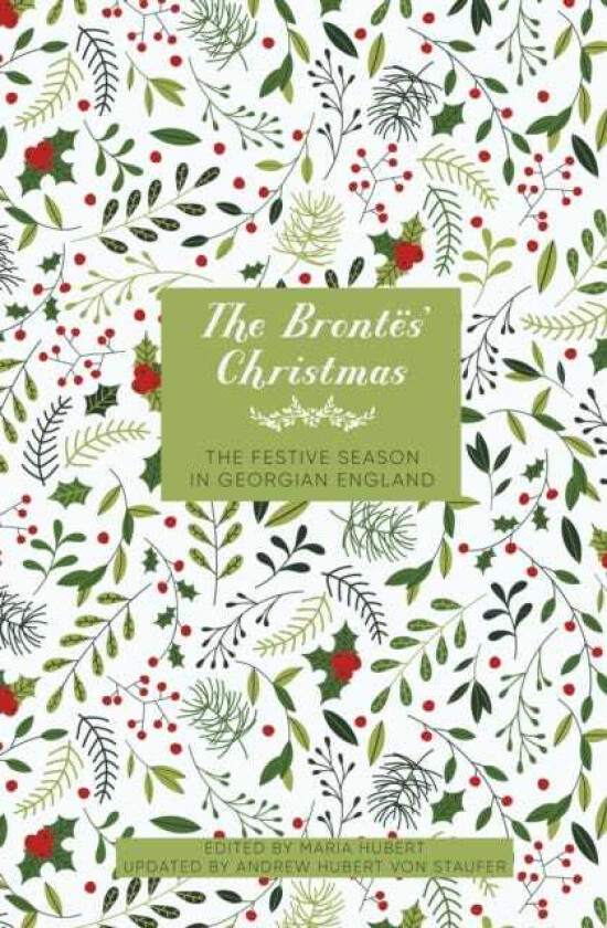 The Brontes' Christmas The Festive Season in Victorian England