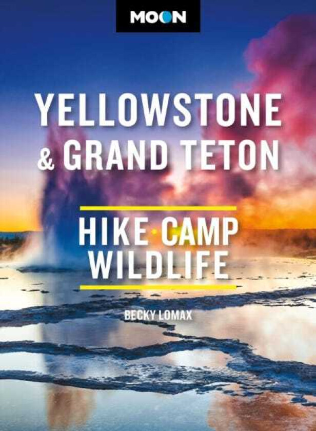 Moon Yellowstone & Grand Teton Hiking, Camping, Wildlife