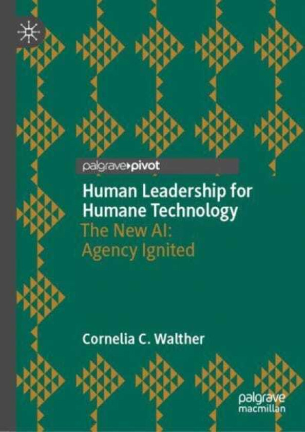 Human Leadership for Humane Technology  The New AI: Agency Ignited