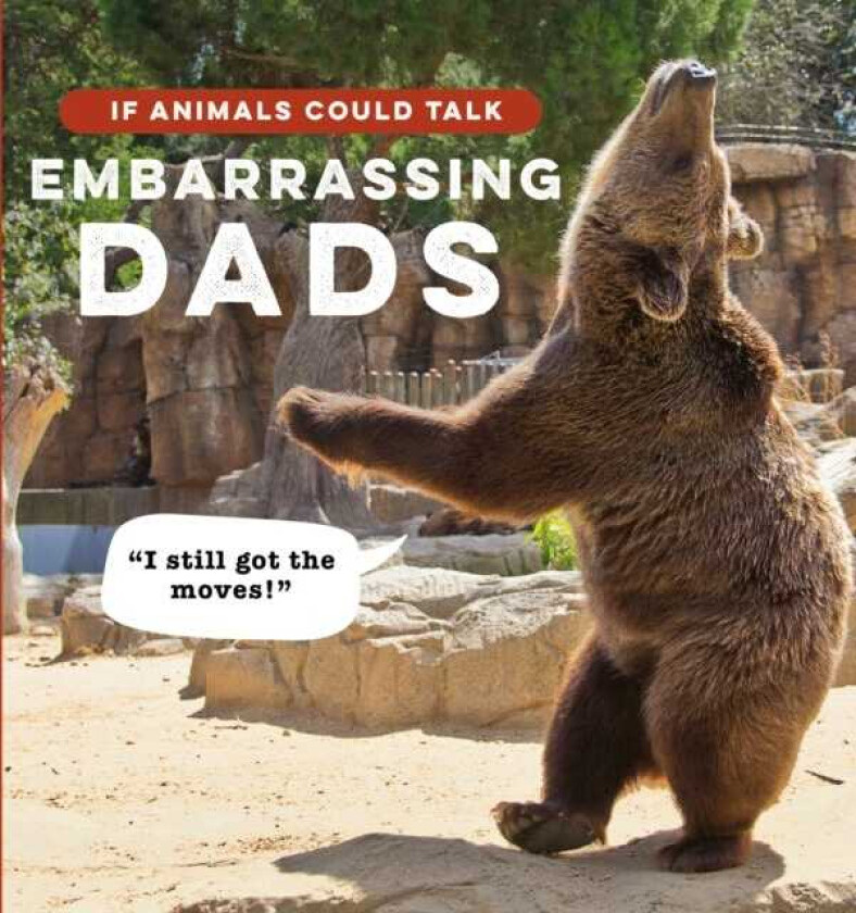 If Animals Could Talk Embarrassing Dads