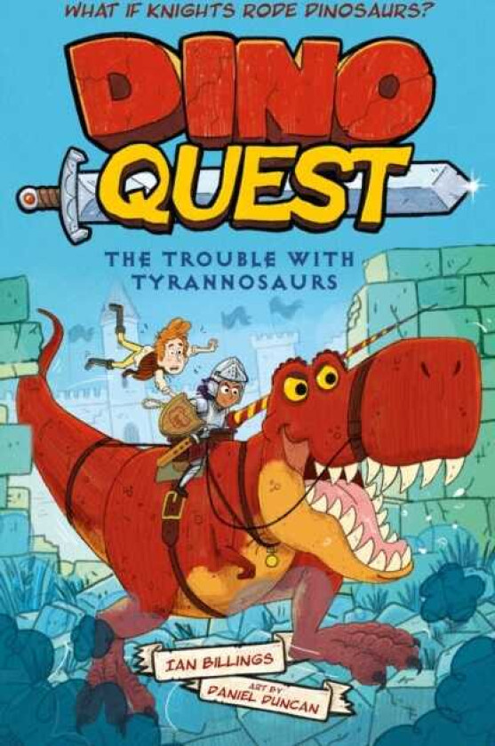 Dino Quest: The Trouble with Tyrannosaurs What If Knights Rode Dinosaurs?