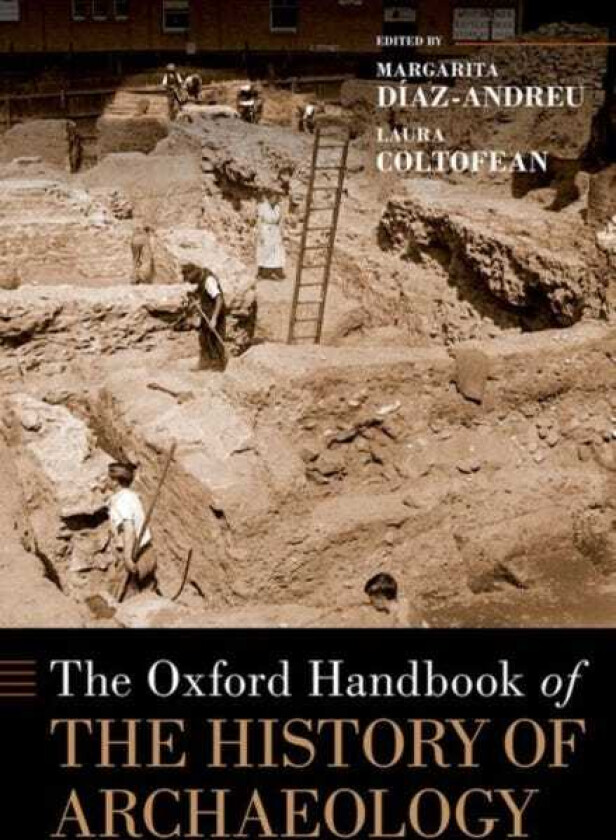 The Oxford Handbook of the History of Archaeology