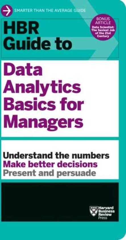 HBR Guide to Data Analytics Basics for Managers (HBR Guide Series)