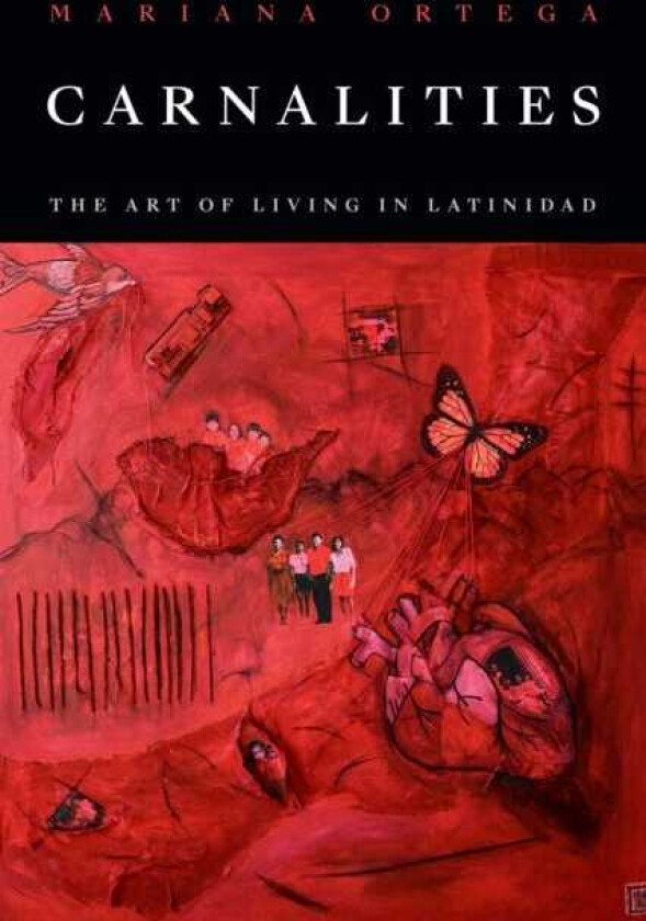 Carnalities The Art of Living in Latinidad