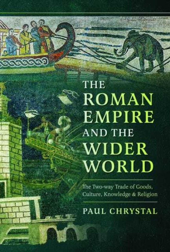 The Roman Empire and the Wider World The Twoway Trade of Goods, Culture, Knowledge and Religion