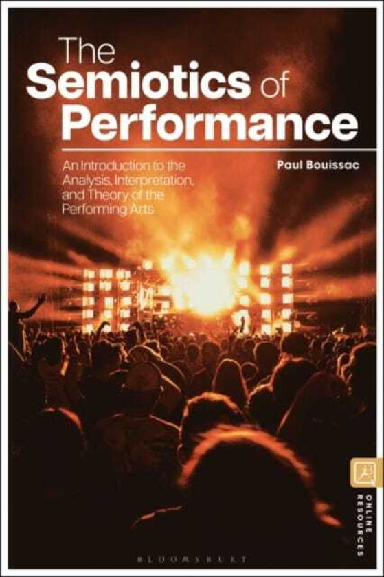 The Semiotics of Performances An Introduction to the Analysis, Interpretation, and Theory of the Performing Arts