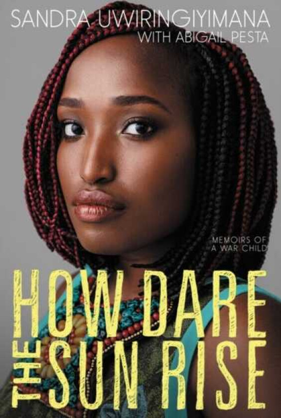 How Dare the Sun Rise Memoirs of a War Child