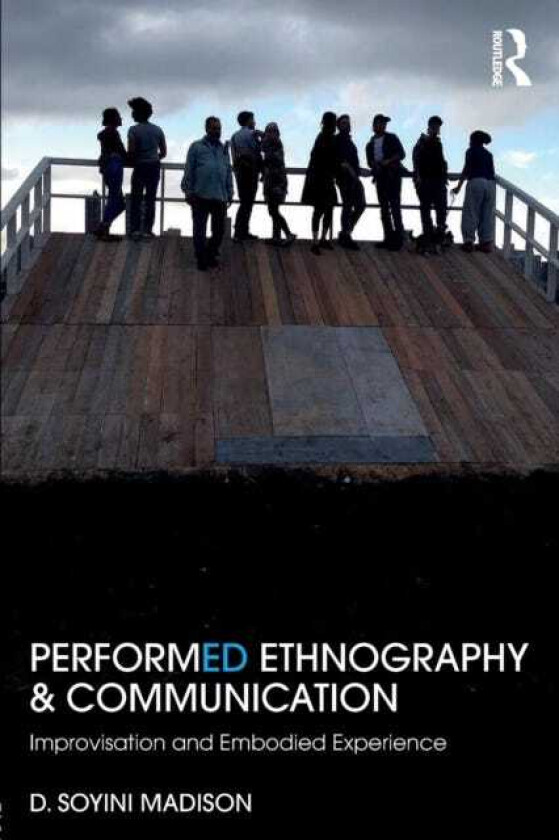 Performed Ethnography and Communication  Improvisation and Embodied Experience
