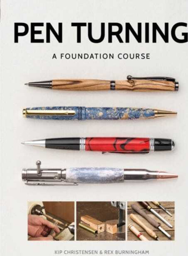 Pen Turning: A Foundation Course