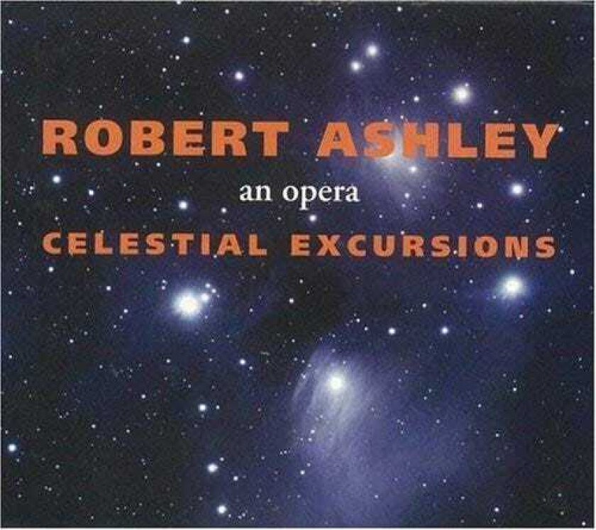 Robert Ashley  Celestial Excursions  CD