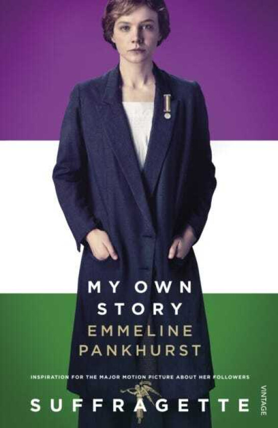 My Own Story Inspiration for the major motion picture Suffragette