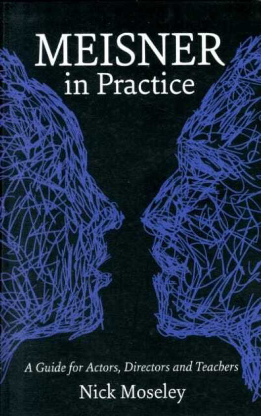 Meisner in Practice  A Guide for Actors, Directors and Teachers