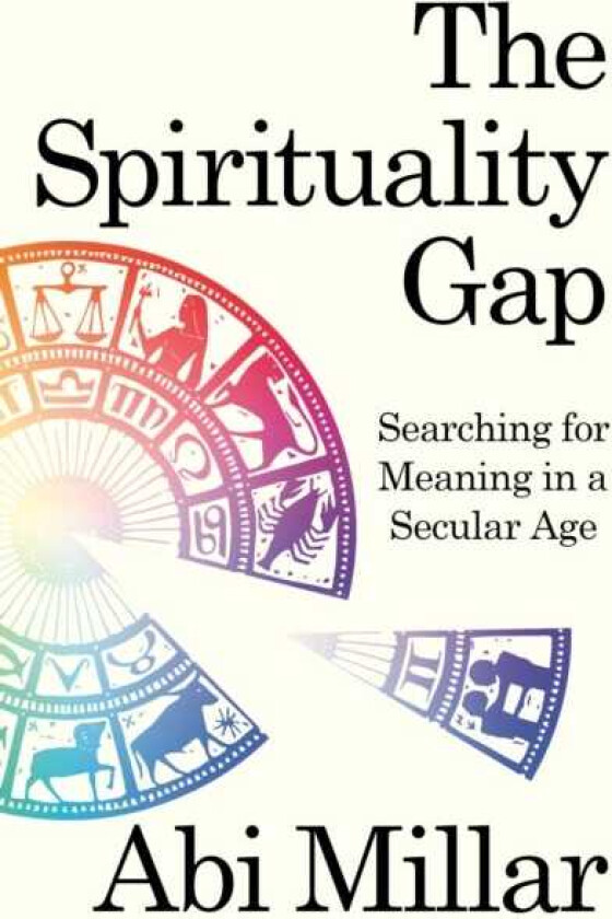 The Spirituality Gap Searching for Meaning in a Secular Age