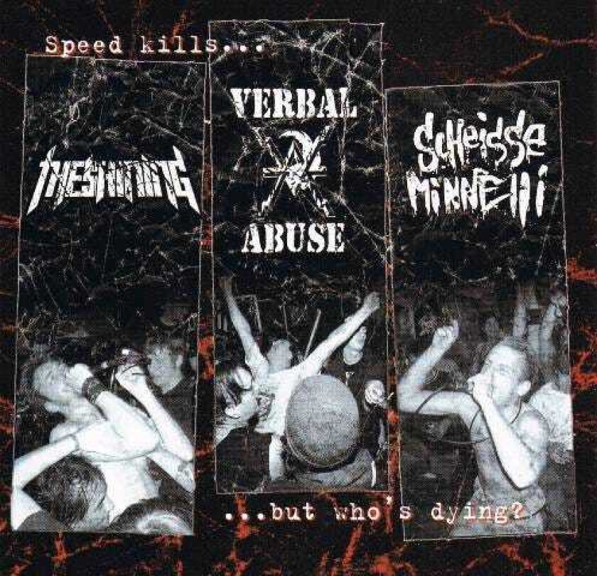 Verbal Abuse, Scheisse Minnelli, The Shining Speed Kills, But Who's Dying? CD