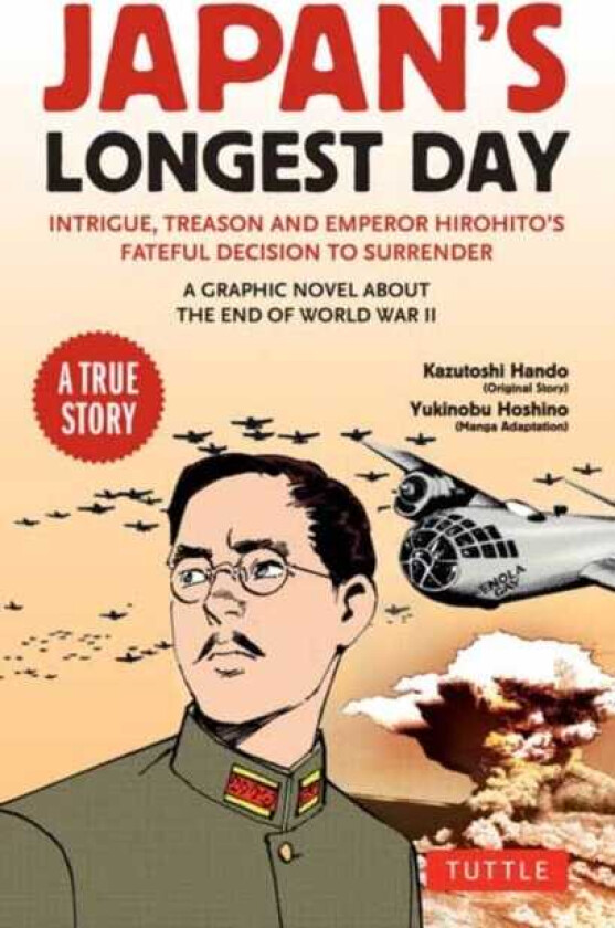 Japan's Longest Day: A Graphic Novel About the End of WWII Intrigue, Treason and Emperor Hirohito's Fateful Decision to Surrender