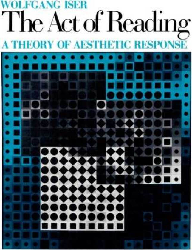 The Act of Reading A Theory of Aesthetic Response
