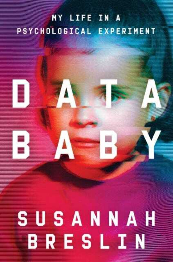 Data Baby : My Life in a Psychological Experiment