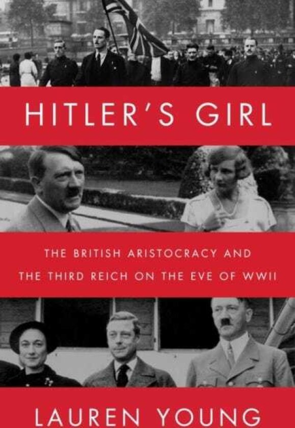 Hitler's Girl The British Aristocracy and the Third Reich on the Eve of WWII