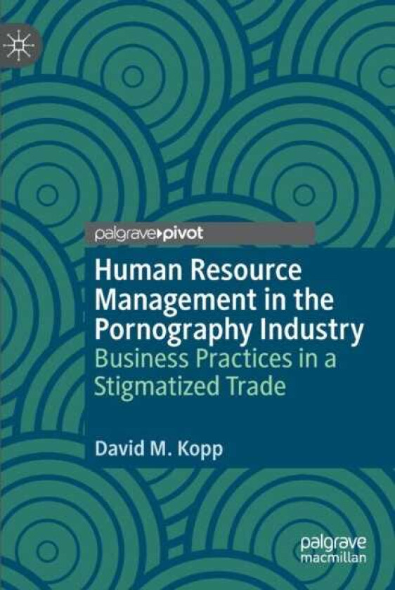 Human Resource Management in the Pornography Industry  Business Practices in a Stigmatized Trade