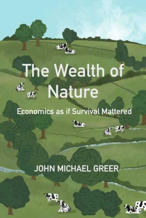The Wealth of Nature Economics as if Survival Mattered