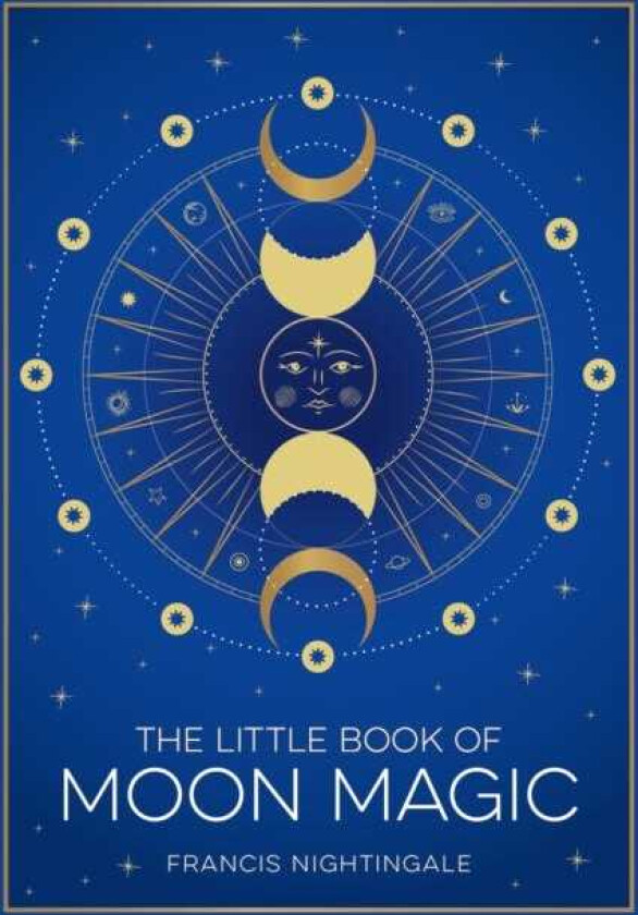 The Little Book of Moon Magic An Introduction to Lunar Lore, Rituals and Spells