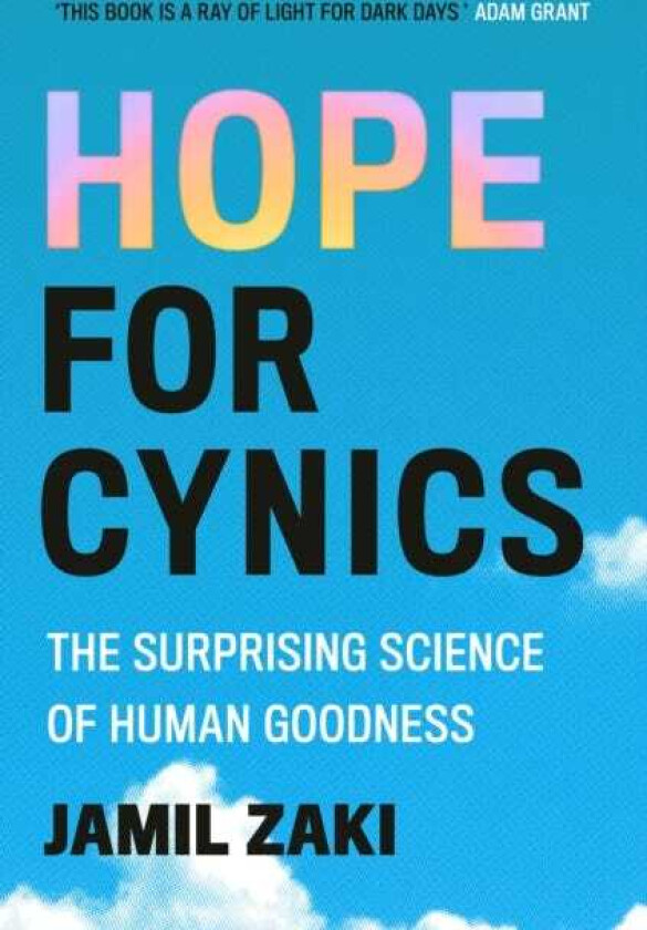 Hope for Cynics The Surprising Science Of Human Goodness
