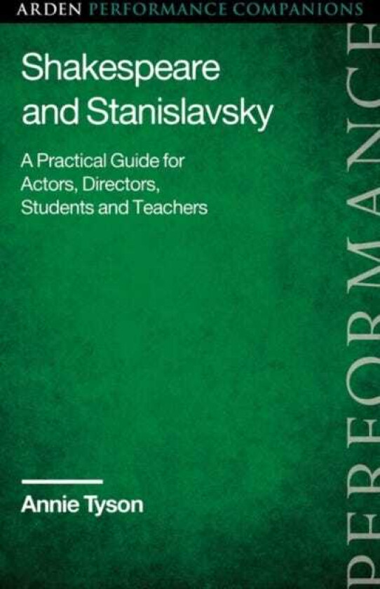 Shakespeare and Stanislavsky  A Practical Guide for Actors, Directors, Students and Teachers