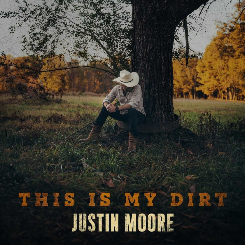 Justin Moore This Is My Dirt CD