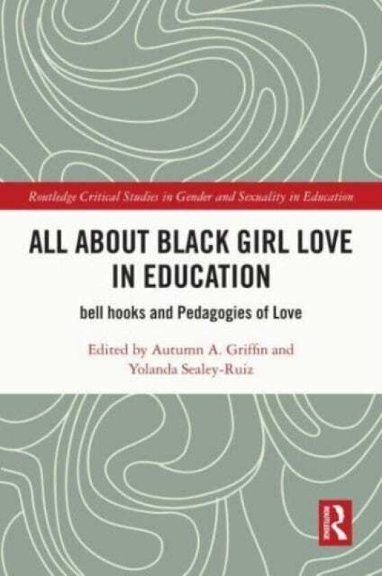 All About Black Girl Love in Education bell hooks and Pedagogies of Love
