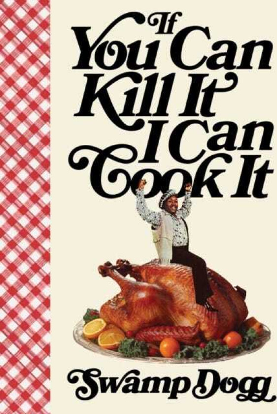 If You Can Kill It I Can Cook It