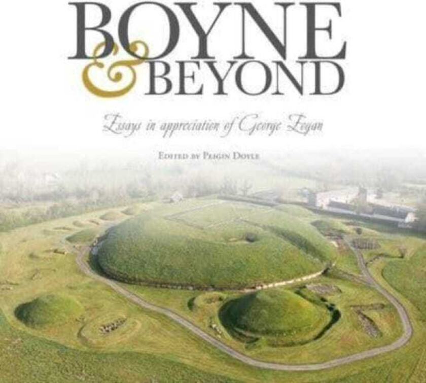 Boyne and Beyond Essays in appreciation of George Eogan